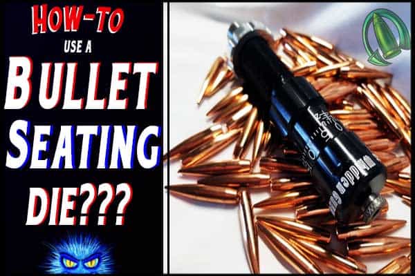 How To Use A Bullet Seating Die? 3 Easy Steps -5 Gun Nation